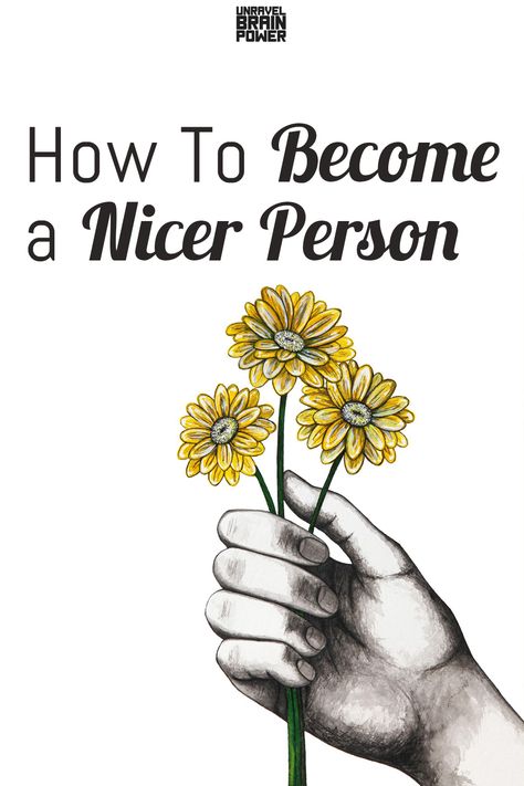 How To Have A Nice Personality, Ways To Be Nicer To People, How To Be A Better Person To Other People, How To Be A Kind Person, How To Be A Nice Person, How To Be Nicer To Others Tips, What Do You Think, How To Become A Nicer Person, How To Have A Better Personality