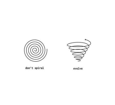 Don't Spiral... Evolve. Perspective Tattoo Symbol, Octopus Tattoo Sleeve, Spiral Tattoos, Simplistic Tattoos, Word Tattoos, New Energy, Future Tattoos, Note To Self, Quote Aesthetic