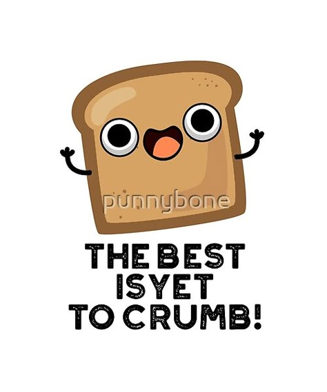 Birthday Food Puns, Food Puns Clever, Dessert Puns, Encouragement Puns, Toast Puns, Pun Drawings, Bread Puns, Work Puns, Funny Toasts