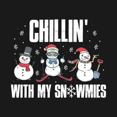 Chillin With My Snowmies, Funny Snowman, Snowman Gifts, Kids Magnets, Case Stickers, Phone Case Stickers, Cool Walls, Baseball Tshirts, Long Sweatshirt