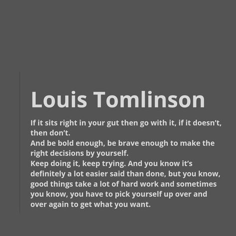 Louis Quotes, Louis Tomlinson Lyrics, Guts Quotes, Louis Tomlinson Quotes, Louie's Life, Louis Tomlinson Imagines, One Direction Lockscreen, Journal Inspiration Writing, Direction Quotes