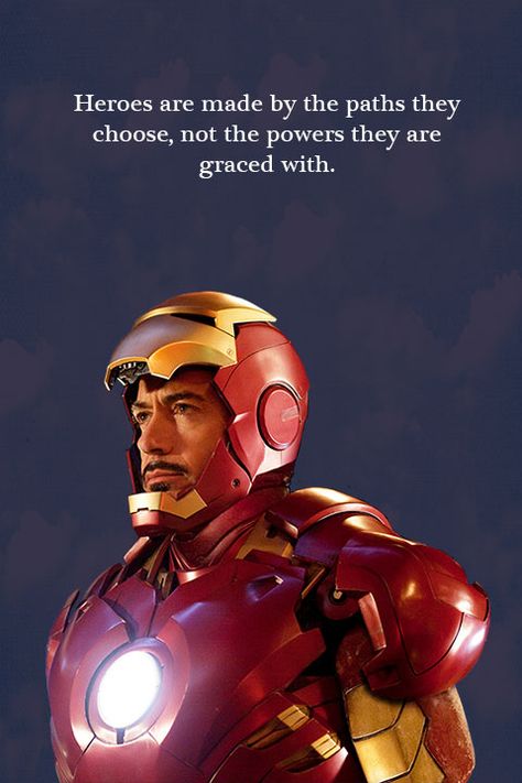 Heroes aren't born, Heroes are made... especially by the iron forjed in fire Robert Downey Jr Quotes, Iron Man Quotes, Tony Stark Quotes, Stark Quote, Superhero Quotes, Avengers Quotes, Hero Quotes, Toni Stark, Robert Downey Jr.