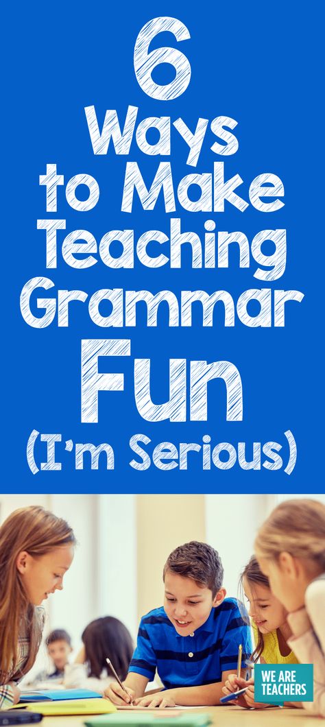 6 Ways to Make Teaching Grammar Fun (I'm Serious) - WeAreTeachers