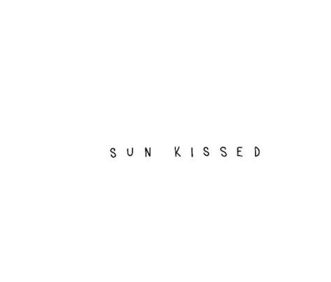 Sunkissed Tattoo, Beachy Tattoos, Kiss Tattoos, Minimalistic Tattoo, Summer Logo, Sun Quotes, Sea Tattoo, Summer Tattoo, Cheesy Quotes