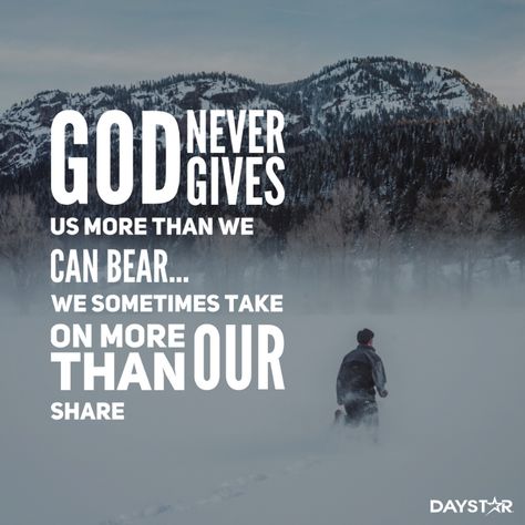 God never gives us more than we can bear we sometimes take on more than our share. [Daystar.com] God's Blessings, Stop Trying, Gods Word, Christian Quotes Inspirational, Told You, Encouragement Quotes, Daily Inspiration, Christian Quotes, Gods Love