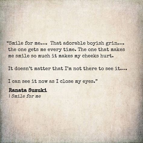 Ranata Suzuki Quotes Love, Ranata Suzuki, Smile For Me, I Miss Your Smile, I Miss You Quotes For Him, Missing You Quotes For Him, Quotes Smile, Prose Poem, Missing Quotes