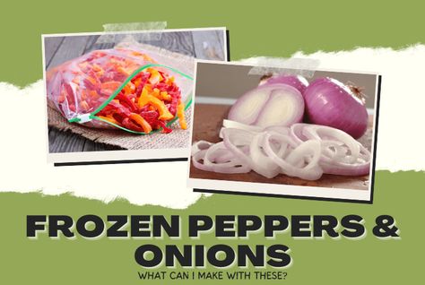 What To Make With Frozen Peppers And Onions? - (Best Options) Frozen Peppers And Onions Recipes, Freezing Peppers, Stuffed Anaheim Peppers, How To Make Salsa, Fresh Salsa, Onion Recipes, Sweet Sauce, The Keep, Peppers And Onions