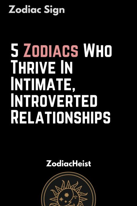 5 Zodiacs Who Thrive In Intimate, Introverted Relationships – Zodiac Heist Spend Time Alone, Zodiac Cusp, Scorpio Capricorn, Astrological Chart, Libra Virgo, Zodiac Signs Facts, Capricorn Quotes, Zodiac Relationships, Capricorn Facts