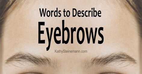 700+ Ways to Describe Eyebrows: A Word List for Writers Mustache Shapes, Add Humor, Describing Characters, Arched Eyebrows, Raised Eyebrow, Perfect Eyebrows, Eyebrow Shape, Creating Characters, Word List