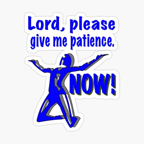 Lord Give Me Patience, No Patience, Sounds Like, You Really, Peace Gesture, Sticker Design, Mother's Day Gifts, Decorate Laptops, Like You