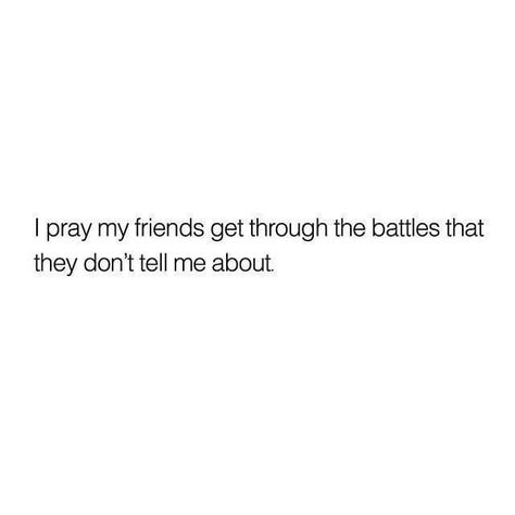 I pray my friends get through the battles they dont tell me about. Pray For Friends, Praying For Friends, Silent Quotes, Prayers For Hope, Light Quotes, Caption For Friends, Appreciation Quotes, Best Friends Quotes, Inspirational Bible Quotes