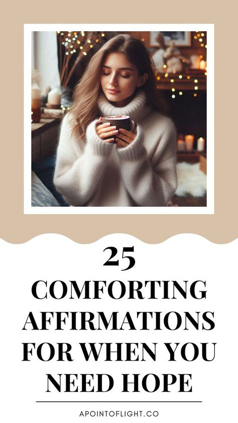 25 Comforting Affirmations for When You Need Hope Powerful Phrases, Higher Perspective, Focus On The Positive, Challenging Times, Tough Times, Hard Times, Inner Strength, Inner Peace, Positive Affirmations