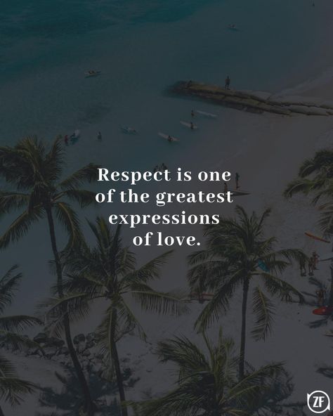 Respect Is One Of The Greatest Expressions Of Love, Respect Is The Highest Form Of Love, Relationship Board, Relationship Journal, Expressions Of Love, Respect Quotes, Self Respect, Love And Respect, Good Life Quotes