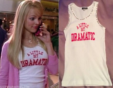 Mean Girls: Regina’s ‘A Little Bit Dramatic’ Tank Top Rachel Mcadams Movies, Mean Girls Regina, A Little Bit Dramatic, Mean Girls Movie, Regina George, Rachel Mcadams, Movies Outfit, Slogan Tee, Mean Girls