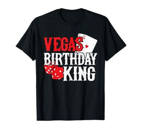 Las Vegas Birthday Party - Vegas Trip - Vegas Birthday King T-Shirt Birthday In Vegas, Vegas Birthday Party, Las Vegas Birthday, Craps Table, Birthday King, Vegas Birthday, Rolling Dice, Vegas Shows, Dirty 30