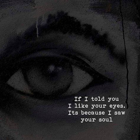 Deep quote In Your Eyes, I Like Your Eyes, Quotes Family Love, Poetic Writing, Motivationl Quotes, Eyes Quotes, Creepy Quotes, Deep Quote, Eye Quotes