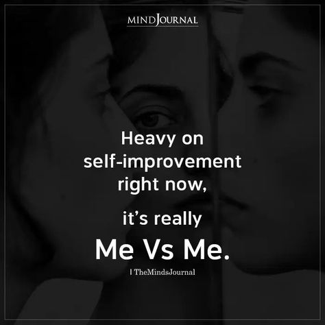 Heavy on self-improvement right now, it’s really Me Vs Me. Heavy On The Self Love, It’s Me Vs Me Quotes, Self Improvement Photos, Its Me Vs Me Quotes, It’s Me Vs Me, Its Me Vs Me, Me Vs Me Quotes, You Vs You, Improving Yourself Quotes