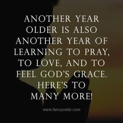 Year Older Quotes, Birthday Blessings Christian, Birthday Prayer Wishes, Blessed Birthday Wishes, Spiritual Birthday Wishes, Older Quotes, Happy Blessed Birthday, Religious Birthday Wishes, Birthday Wishes For Her