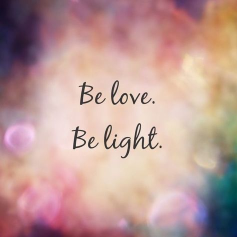 "Be Love. Be Light." Be Love, Love And Light, Inspirational Quotes Motivation, Positive Thoughts, The Words, Great Quotes, Spiritual Quotes, Positive Affirmations, Mantra