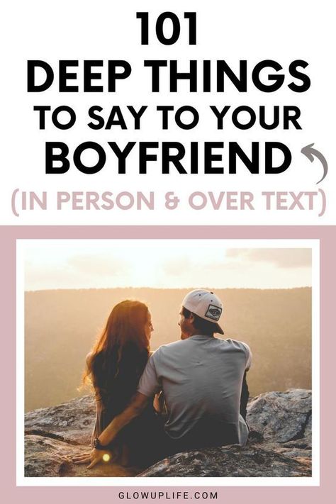 101 Deep Things To Say To Your Boyfriend (In Person & Over Text) Things To Tell My Boyfriend, Things To Tell Your Boyfriend Sweet, Heart Warming Things To Say To Your Boyfriend, How To Be Better For Your Boyfriend, Sentimental Sayings For Boyfriend, Letting Him Know You Love Him Quotes, Texts To Him Feelings, Best Things To Say To Your Boyfriend, Tell Your Boyfriend You Love Him