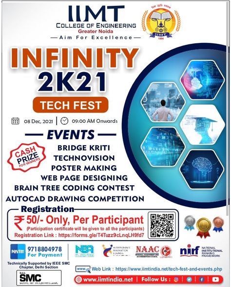 IIMT COLLEGE OF ENGINEERING ORGANIZING 'INFINITY' TECH FEST-2K21 ON 08 DEC, 2021 I 09:00 AM ONWARDS EVENTS - BRIDGE KRITI TECHNOVISION, POSTER MAKING, WEB PAGE DESIGNING, BRAIN TREE CODING CONTEST, AUTOCAD DRAWING COMPETITION. Registration: 50/- Only, Per Participant participation certificate will be given to all the participants) Registration Link: https://forms.gle/T4Tuzz9cLnqLH9fd7 Call Us: 9717015300, 9911009144 Tech Fest Poster, Participation Certificate, Fest Poster, Drawing Competition, Poster Presentation Template, Autocad Drawing, Web Page, Poster Making, Autocad