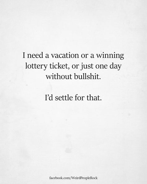 Need A Vacation Quotes, Vacation Quotes Funny, Give Me Strength Quotes, Winning Lottery Ticket, Understanding Quotes, Need Quotes, Job Quotes, Vacation Quotes, Soulmate Love Quotes