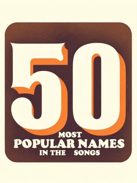 50 Most Popular Names in The Songs S Names, L Names, Song Titles, Music Trivia, Women Names, Best Songs, About Me, Song Lyrics, All About Time