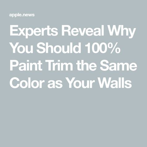 Experts Reveal Why You Should 100% Paint Trim the Same Color as Your Walls Trim The Same Color As Walls, Should You Paint Walls And Trim The Same Color, Trim Same Color As Wall Paint, Paint Trim And Walls Same Color, Same Color Walls And Trim, Painting Trim Same Color As Walls, Painting Walls And Trim The Same Color, Paint Trim, Dark Trim