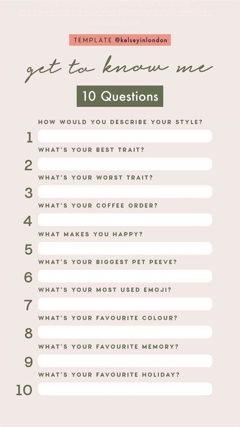 Get To Know Me Instagram Story Template by @kelseyinlondon #InstaStory #StoryTemp #InstagramStory #StoryTemplate #InstagramStoryTemplate #GetToKnowMe #AllAboutMe #AboutMe #TenQuestions Me Template, About Me Template, Instagram Story Questions, Instagram Questions, Good Traits, Fun Questions To Ask, Getting To Know Someone, Do You Know Me, Story Templates