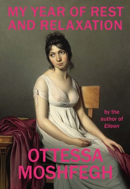 My Year of Rest and Relaxation by Ottessa Moshfegh | Goodreads Year Of Rest And Relaxation, Miranda July, Best Book Covers, Lord Byron, My Year, Winona Ryder, Sylvia Plath, Rest And Relaxation, Top Books