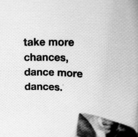 Quotes For Dance Lover, Just Dance Quotes, Aesthetic Dance Quotes, Dancing By Yourself Aesthetic, Take More Chances Dance More Dances, Dance Widgets, Dance Quotes Aesthetic, Dance Affirmations, Chance Aesthetic