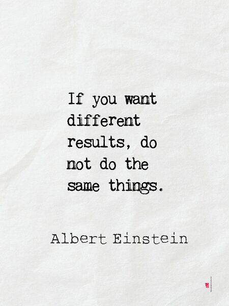 If you want different results, do not do the same things. A. Einstein by Epicpaper store | Redbubble If You Want Different Results Quotes, Results Quotes, Typewriter Print, 2025 Vision, Home Quotes And Sayings, Albert Einstein, Typewriter, Einstein, Words Of Wisdom