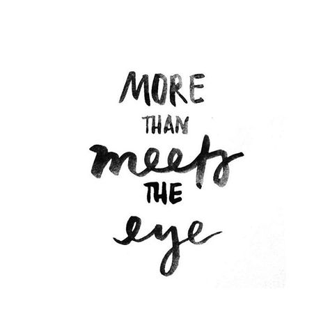 more than meets the eye . part of a story has not been told Lucy Alexander, Eye Quotes, White Quotes, More Than Meets The Eye, Truly Madly Deeply, She Wolf, Natural Selection, S Quote, Love Yourself First