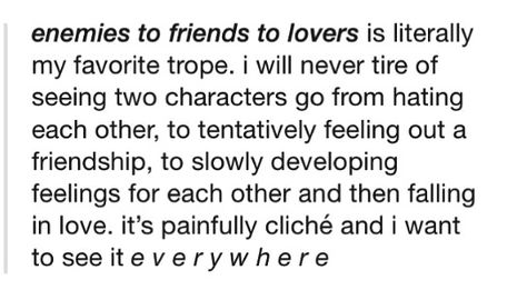 Enemies to friends to lovers, relationship cliché Enemies To Friends To Lovers, Enemies To Friends, Otp Prompts, Friends To Lovers, Writing Romance, Writing Dialogue Prompts, Dialogue Prompts, Enemies To Lovers, Writing Boards