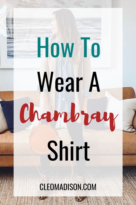 This post has the best tips for how to wear a chambray shirt. It will help you with how to style one with jeans, with leggings, and with a dress. You can wear it to work or for date night. They are cute to wear in the fall, winter, spring, and summer. Dress With Chambray Shirt, How To Style Chambray Shirt Women, Chambray Shirt Outfit Fall, Oversized Chambray Shirt Outfit, Buffalo Plaid Shirt Outfit, Oversized Denim Shirt Outfit, Loose Shirt Outfit, Jean Shirt Outfits, Chambray Shirt Outfits