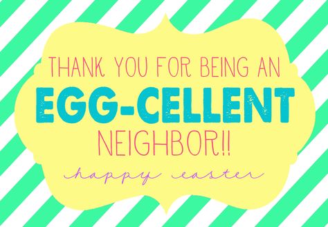 Easter - Thanks for being an egg-cellent neighbor!!-2 Teacher Encouragement, Classmates Gifts, Preschool Teacher Gifts, Easter Gift Tag, Easter Goodies, Easter Wishes, Diy Teacher Gifts, Easter Printables, Neighbor Gifts