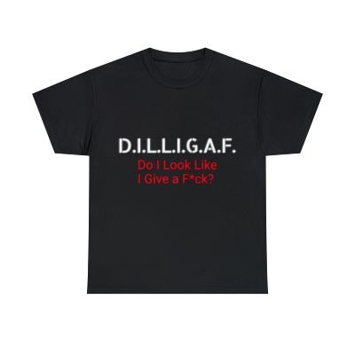 DILLIGAF t-shirt (Do I look like I give a f*ck?) Caring Person, Funny T Shirt, Funny T, Funny Tshirts, Funny, T Shirt