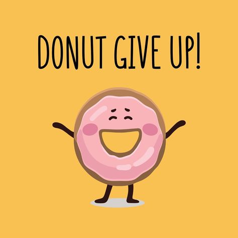 Pun Motivational Quotes, Motivational Puns, Donut Quotes Funny, Donut Quotes, Breakfast Quotes, Donut Humor, Class Board, Nice Quotes, Friend Bff