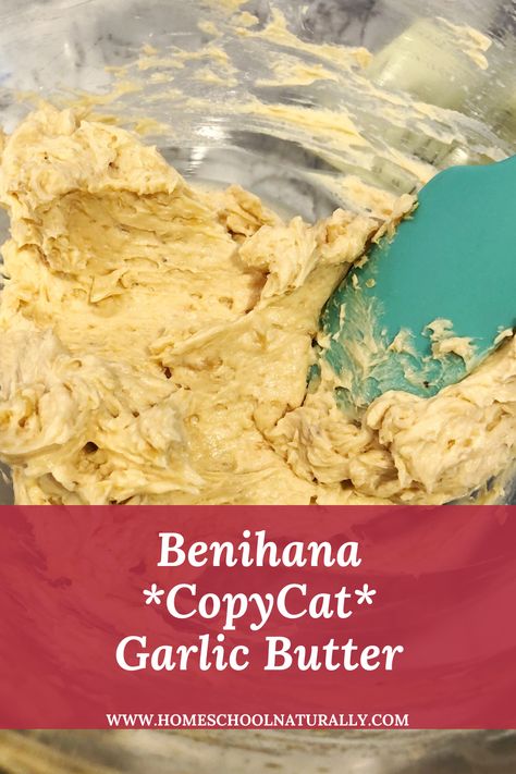 Benihana Garlic Butter Recipe *copycat* — Homeschool Naturally Bennihanna Garlic Butter, Garlic Butter Hibachi, Benihana Fried Rice Garlic Butter, Benihana Noodles Recipe, Hibachi Butter, Hibachi Butter Recipe, Benihana Rice, Hibachi Garlic Butter, Benihana Mustard Sauce Recipe