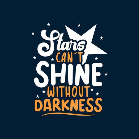 Stars Cant Shine Without Darkness, Shine Like A Star, Quotes Wallpapers, Poster Vintage, Background Banner, Typography Poster, Short Quotes, Vector Background, Wallpaper Quotes