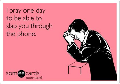 Slap you thru the phone What I Like About You, Funny Ecards, The Twilight Saga, E Card, Ecards Funny, Someecards, Dear God, Look At You, I Smile