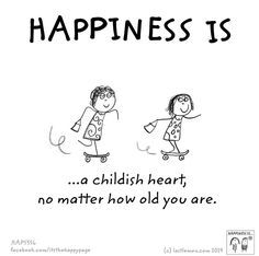 Happiness is a childish heart! Childish Quotes, Cute Happy Quotes, What Is Happiness, No Matter How, Happy Thoughts, Happy Moments, Happiness Is, I'm Happy, Make Me Happy