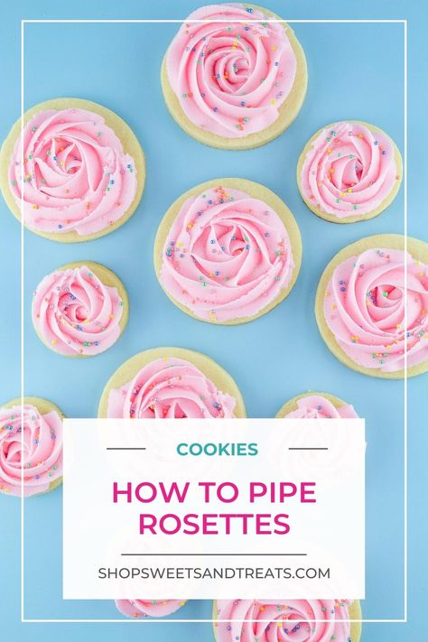 Learn how easy it is to make beautiful frosting rosettes! How To Make Rosettes, Diy Icing, Buttercream Rosettes, Rosette Cupcakes, Rosette Cookies, Cotton Candy Party, Circus Animal Cookie, Homemade Sugar Cookies, How To Make Frosting