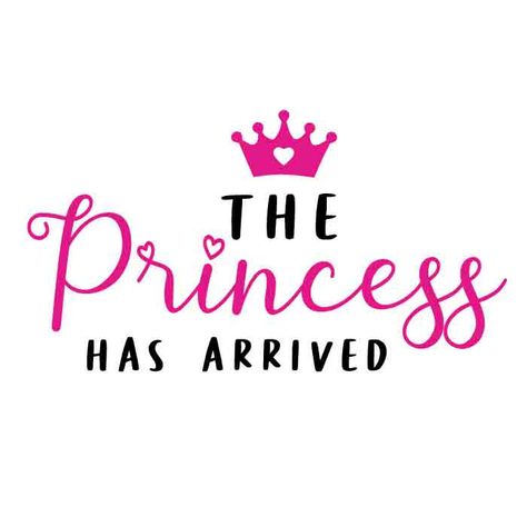 The Princess, Baby Has Arrived Announcement, Baby Quotes Girl, Quotes For Baby Girl, Princess Svg Free, The Princess Has Arrived, Newborn Baby Girl Quotes, Baby Svg Girl, Newborn Baby Quotes