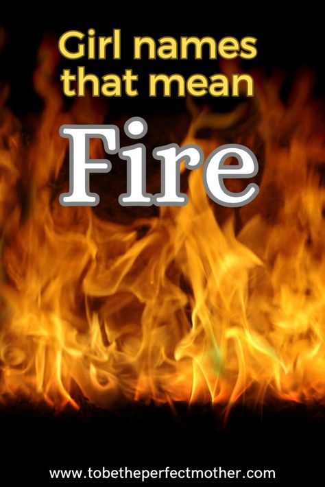 Girl names that mean fire Names Associated With Fire, Names That Mean Flame, Names With Fire Meaning, Female Names Meaning Fire, Fire Inspired Names, Fantasy Names That Mean Fire, Fire Themed Names, Female Names That Mean Fire, Fire Names Girl