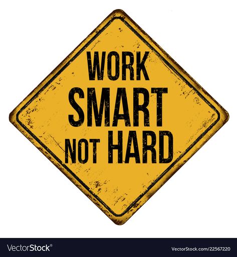 Work Smart Not Hard, Consciousness Quotes, Hard Work Pays Off, Rusty Metal, Work Smarter, Metal Signs, Adobe Illustrator, White Background, Vector Images