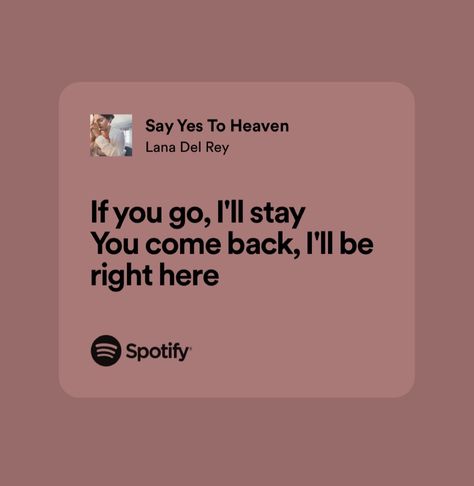 Say Yes To Heaven Lana Del Rey, Say Yes To Heaven Lyrics, Lana Del Rey Widget, Songs About Him, Sara Aesthetic, Heaven Lyrics, Sweet Things To Say, Lexy Cross, Fav Song Lyrics