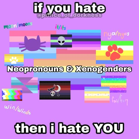 Anti Neopronouns, Neopronouns Cringe, Xenogenders Are Valid, Vamp Xenogender, Dog Xenogenders, Neopronouns Slander, Xenogenders Are Cringe, Anti Xenogender, Neopronouns Flag