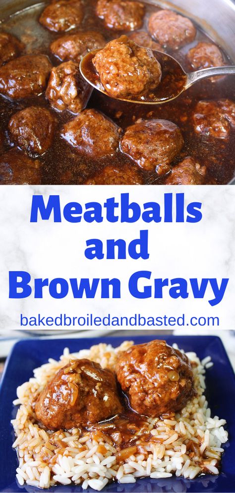 Meatballs and Brown Gravy | Baked Broiled and Basted Meatballs And Brown Gravy, Gravy Meatballs, Brown Gravy Recipe, Meatballs And Gravy, Meatball Recipes Easy, Ground Meat Recipes, Diner Recept, Brown Gravy, Beef Recipes Easy