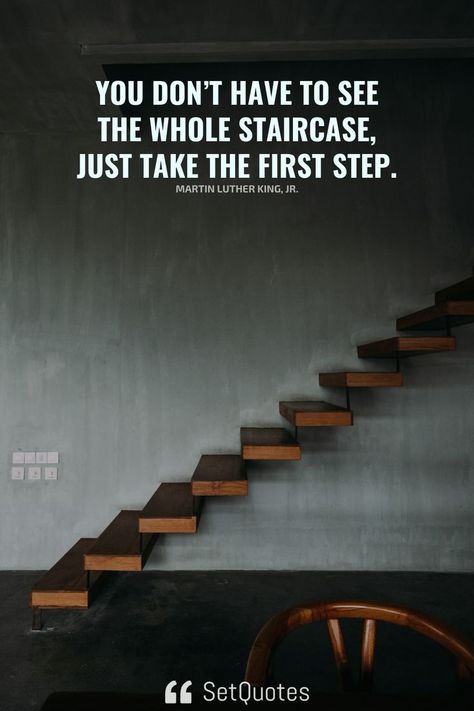 You don’t have to see the whole staircase, just take the first step. – Martin Luther King, Jr. King Jr, Martin Luther King Jr, Take The First Step, Martin Luther, Martin Luther King, The Meaning, First Step, Motivation Inspiration, The Whole